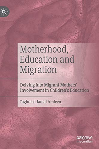 Stock image for Motherhood, Education and Migration: Delving into Migrant Mothers' Involvement in Children's Education for sale by Lucky's Textbooks