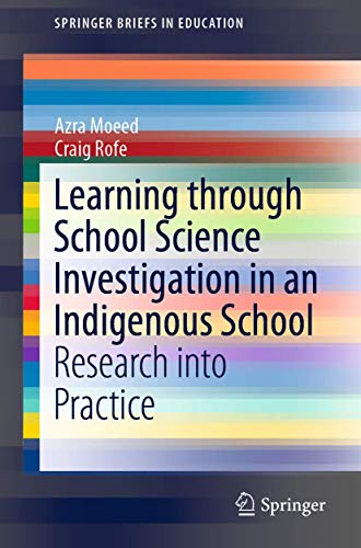 Stock image for Learning Through School Science Investigation in an Indigenous School: Research into Practice (SpringerBriefs in Education) for sale by Lucky's Textbooks