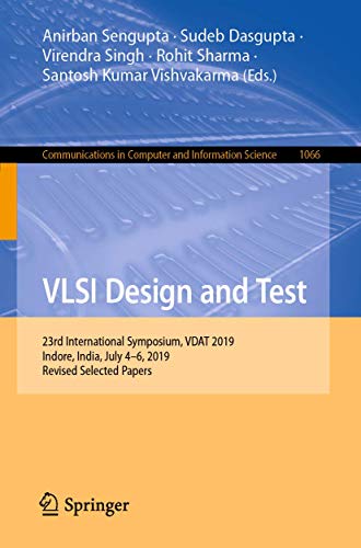 Stock image for VLSI Design and Test. 23rd International Symposium, VDAT 2019, Indore, India, July 4-6, 2019. Revised Selected Papers. for sale by Gast & Hoyer GmbH