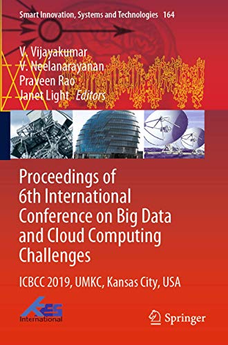 9789813298910: Proceedings of 6th International Conference on Big Data and Cloud Computing Challenges: ICBCC 2019, UMKC, Kansas City, USA: 164 (Smart Innovation, Systems and Technologies)