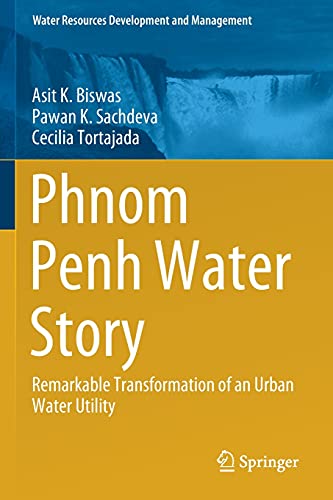 9789813340671: Phnom Penh Water Story: Remarkable Transformation of an Urban Water Utility (Water Resources Development and Management)