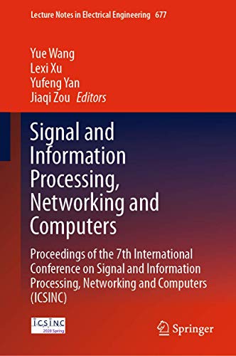 Imagen de archivo de Signal and Information Processing, Networking and Computers: Proceedings of the 7th International Conference on Signal and Information Processing, . 677 (Lecture Notes in Electrical Engineering) a la venta por Homeless Books
