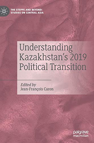 Stock image for Understanding Kazakhstan?s 2019 Political Transition (The Steppe and Beyond: Studies on Central Asia) for sale by medimops