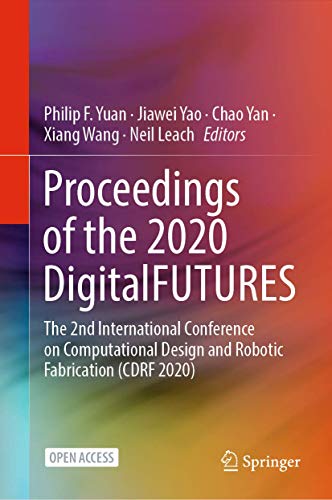9789813343993: Proceedings of the 2020 Digitalfutures: The 2nd International Conference on Computational Design and Robotic Fabrication Cdrf 2020
