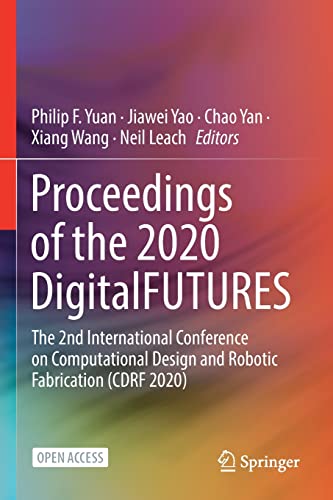 Imagen de archivo de Proceedings of the 2020 DigitalFUTURES: The 2nd International Conference on Computational Design and Robotic Fabrication (CDRF 2020) a la venta por Lucky's Textbooks