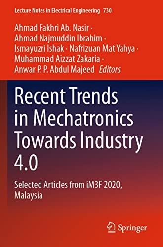 Stock image for Recent Trends in Mechatronics Towards Industry 4.0 : Selected Articles from iM3F 2020, Malaysia for sale by Buchpark