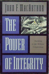 The Power of Integrity (9789814001243) by John F. MacArthur Jr.