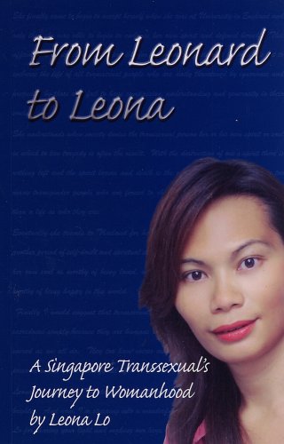 9789814022408: From Leonard to Leona: A Singapore Transexual's Journey to Womanhood