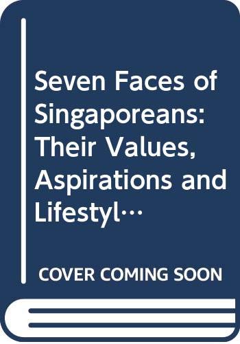 9789814024389: Seven Faces of Singaporeans: Their Values, Aspirations and Lifestyles