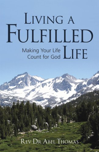Beispielbild fr LIVING A FULFILLED LIFE: MAKING YOUR LIFE COUNT FOR GOD zum Verkauf von Kanic Books