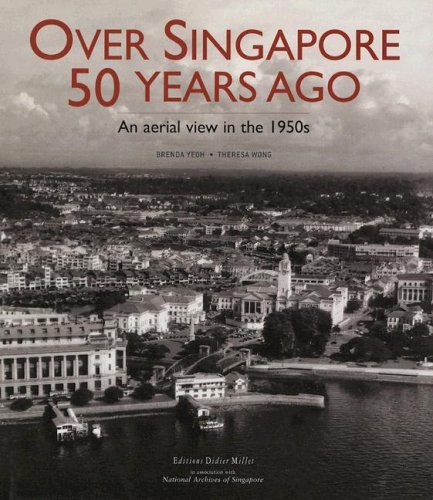 Beispielbild fr Over Singapore 50 Years Ago - an Aerial View in the 1950s zum Verkauf von Books@Ruawai