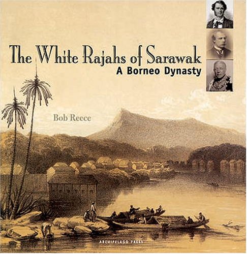 White Rajahs of Sarawak (9789814155113) by Reece, Bob