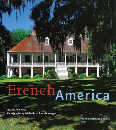 Imagen de archivo de French America: French Architecture from Colonialization to the Birth of a Nation a la venta por Jay W. Nelson, Bookseller, IOBA