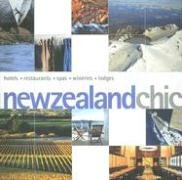 Beispielbild fr New Zealand Chic: Hotels - Restaurants - Spas - Wineries - Lodges (Chic Destination) zum Verkauf von WorldofBooks