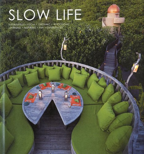Beispielbild fr Slow Life: Sustainable . Local . Organic . Wholesome . Learning . Inspiring . Fun . Experiences zum Verkauf von WorldofBooks