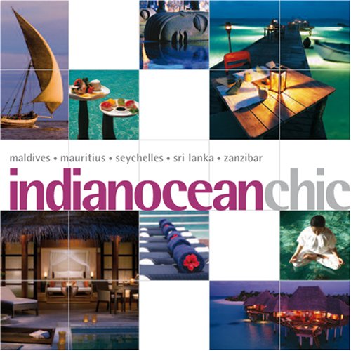 9789814217491: Indian Ocean Chic: Maldives - Mauritius - Seychelles - Sri Lanka - Zanzibar [Lingua Inglese]
