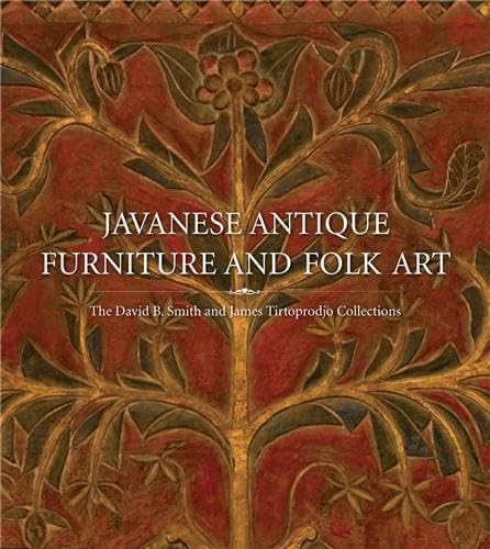 Stock image for Javanese Antique Furniture and Folk Art: The David B. Smith and James Tirtoprodjo Collections for sale by Stillwaters Environmental Ctr of the Great Peninsula Conservancy