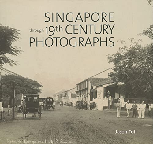 9789814260060: Singapore through 19th Century Photographs
