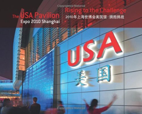 Stock image for The USA Pavilion Expo 2010 Shanghai: Rising to the Challenge for sale by HPB-Emerald