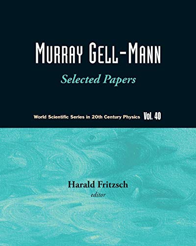 Murray Gell-Mann: Selected Papers (World Scientific 20th Century Physics) - Harald Fritzsch