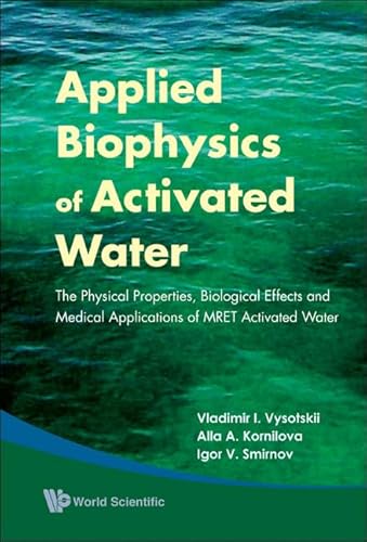 Imagen de archivo de Applied Biophysics of Activated Water: The Physical Properties, Biological Effects and Medical Applications of Mret Activated Water a la venta por Mispah books