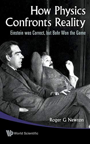 Beispielbild fr How Physics Confronts Reality: Einstein Was Correct, But Bohr Won the Game zum Verkauf von Books From California