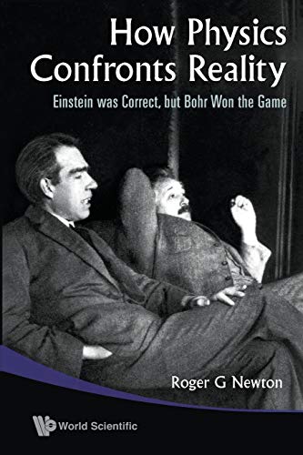 Beispielbild fr How Physics Confronts Reality: Einstein Was Correct, But Bohr Won The Game zum Verkauf von Books From California