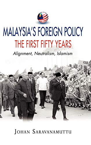 Beispielbild fr Malaysia's Foreign Policy, the First Fifty Years: Alignment, Neutralism, Islamism zum Verkauf von PlumCircle