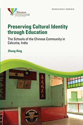Stock image for PRESERVING CULTURAL IDENTITY THROUGH EDUCATION: THE SCHOOLS OF THE CHINESE COMMUNITY IN CALCUTTA INDIA for sale by Revaluation Books