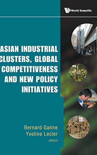 Beispielbild fr Asian Industrial Clusters, Global Competitiveness and New Policy Initiatives zum Verkauf von Better World Books