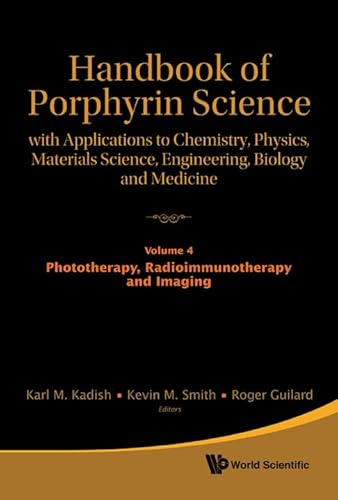 Stock image for Handbook of Porphyrin Science: With Applications to Chemistry, Physics, Materials Science, Engineering, Biology and Medicine - Volume 4: Phototherapy, for sale by medimops