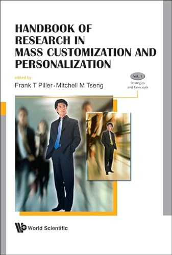 Handbook of Research in Mass Customization and Personalization: Strategies and Concepts/Applications and Cases - Piller, Frank T. (Editor)/ Tseng, Mitchell M. (Editor)