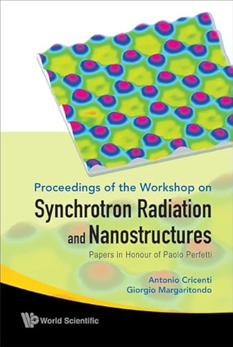 Synchrotron Radiation and Nanostructures: Papers in Honour of Paolo Perfetti - Proceedings of the Workshop (9789814280839) by Cricenti, Antonio; Margaritondo, Associate Director For Research Synchrotron Radiation Centre Giorgio