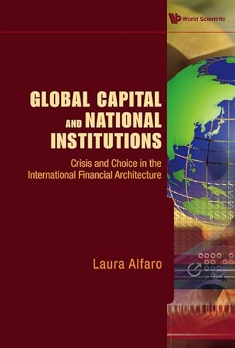 Beispielbild fr Global Capital and National Institutions: Crisis and Choice in the International Financial Architecture zum Verkauf von Open Books