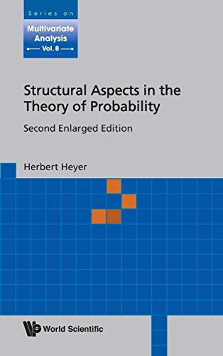 STRUCTURAL ASPECTS IN THE THEORY OF PROBABILITY (2ND ENLARGED EDITION) (Series on Multivariate Analysis, 8) (9789814282482) by Heyer, Herbert