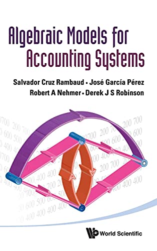 ALGEBRAIC MODELS FOR ACCOUNTING SYSTEMS (9789814287111) by Rambaud, Salvador Cruz; Perez, Jose Garcia; Robinson, Derek J S; Cruz Rambaud, Salvador