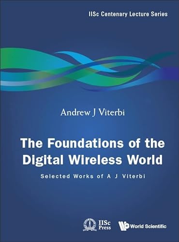 Imagen de archivo de Foundations of the Digital Wireless World, The: Selected Works of A J Viterbi (Iisc Centenary Lecture) a la venta por suffolkbooks