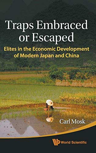 Beispielbild fr Traps Embraced or Escaped: Elites in the Economic Development of Modern Japan and China zum Verkauf von Lowry's Books