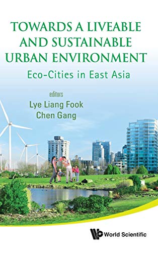 9789814287760: Towards a Liveable and Sustainable Urban Environment: Eco-Cities in East Asia