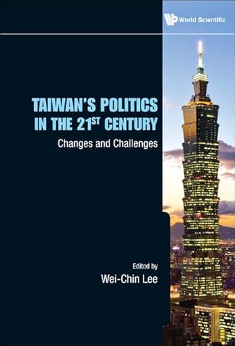 Stock image for Taiwans Politics in the 21st Century: Changes and Challenges for sale by suffolkbooks