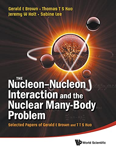 Stock image for The Nucleon-Nucleon Interaction and the Nuclear Many-Body Problem: Selected Papers of Gerald E Brown and T T S Kuo for sale by suffolkbooks