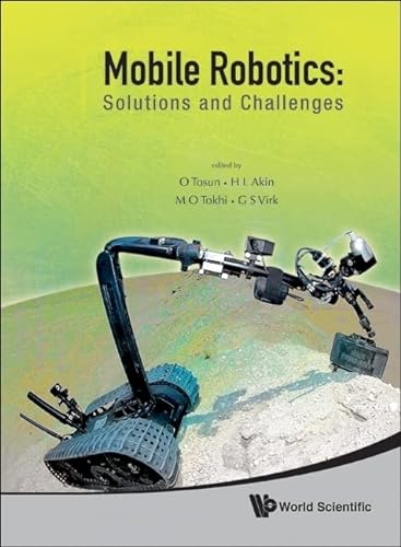 Beispielbild fr Mobile Robotics: Solutions and Challenges - Proceedings of the Twelfth International Conference on Climbing and Walking Robots and the Support Technologies for Mobile Machines zum Verkauf von Mispah books