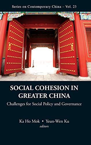 Imagen de archivo de Social Cohesion in Greater China: Challenges for Social Policy and Governance (Series on Contemporary China) a la venta por HPB Inc.