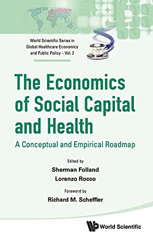 Imagen de archivo de The Economics of Social Capital and Health: A Conceptual and Empirical Roadmap (World Scientific Global Health Economics and Public Policy) a la venta por HPB-Red