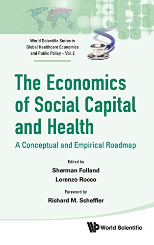 Stock image for The Economics of Social Capital and Health: A Conceptual and Empirical Roadmap (World Scientific Global Health Economics and Public Policy) for sale by HPB-Red