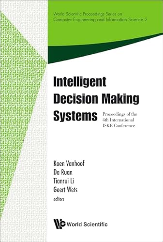 Stock image for Intelligent Decision Making Systems - Proceedings of the 4th International Iske Conference on Intelligent Systems and Knowledge (World Scientific Proceedings Series on Computer Engineering) for sale by suffolkbooks