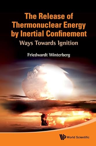 Imagen de archivo de RELEASE OF THERMONUCLEAR ENERGY BY INERTIAL CONFINEMENT, THE: WAYS TOWARDS IGNITION a la venta por Bestsellersuk