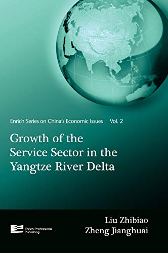 Beispielbild fr Growth of the Service Sector in the Yangtze River Delta (Enrich Series on China's Economic Issues, Vol. 2) (Volume 2) zum Verkauf von Anybook.com