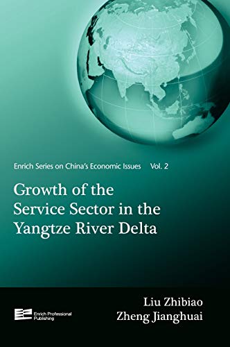 Stock image for Growth of the Service Sector in the Yangtze River Delta (Enrich Series on China's Economic Issues, Vol. 2) (Volume 2) for sale by Anybook.com