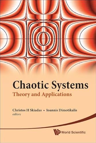 9789814299718: CHAOTIC SYSTEMS: THEORY AND APPLICATIONS - SELECTED PAPERS FROM THE 2ND CHAOTIC MODELING AND SIMULATION INTERNATIONAL CONFERENCE (CHAOS2009)